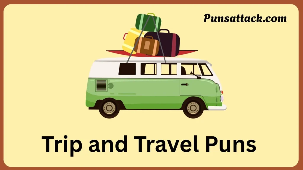 Trip and Travel Puns